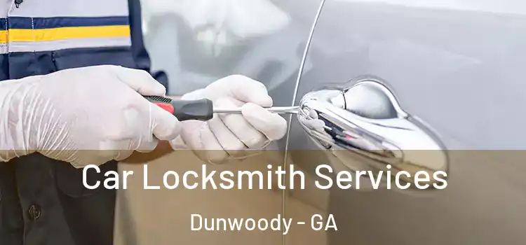 Car Locksmith Services Dunwoody - GA
