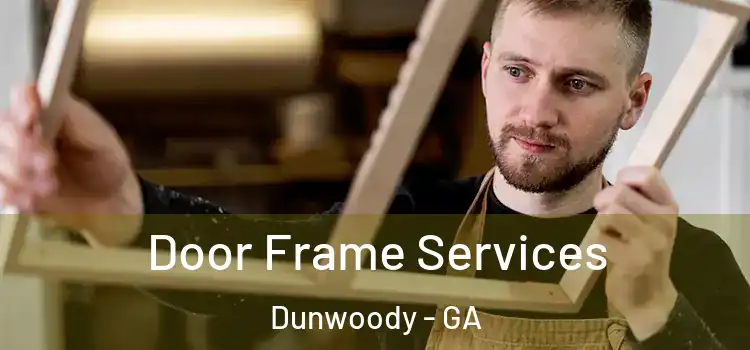 Door Frame Services Dunwoody - GA