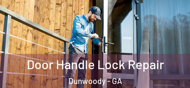 Door Handle Lock Repair Dunwoody - GA