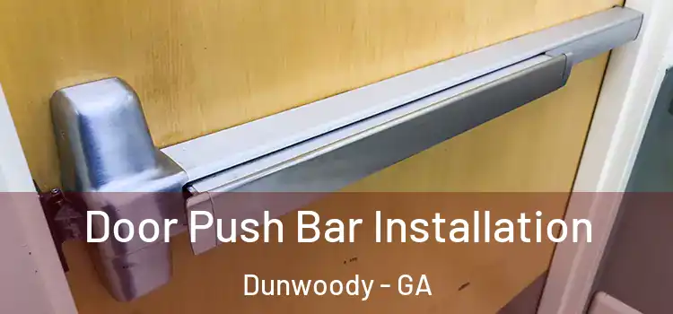 Door Push Bar Installation Dunwoody - GA