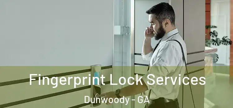 Fingerprint Lock Services Dunwoody - GA