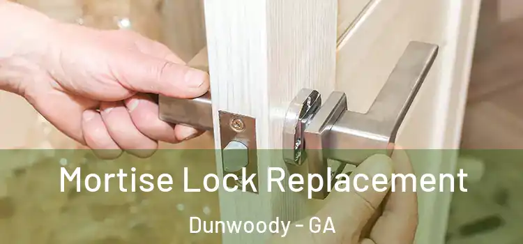Mortise Lock Replacement Dunwoody - GA